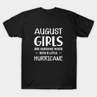 August Girl - August girls are sunshine mixed with a little hurricane T-Shirt